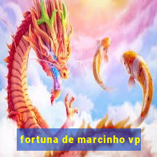 fortuna de marcinho vp